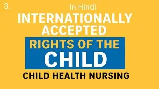Internationally Accepted Rights of the Child | Child Health Nursing Lecture | BSc Nursing/GNM #exam 