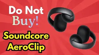 Don’t Buy Soundcore AeroClip by Anker Before Watching This Brutal Review