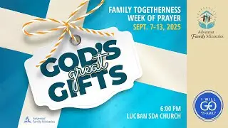 Family Togetherness Week of Prayer|God's Great Gifts| GOD CONTINUES TO CREATE OUR WORLD|Sept 9, 2025