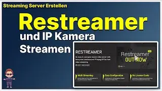 Streaming Server kostenlos erstellen und eine IP Kamera einbinden mit -RESTREAMER