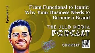 Episode 12 - Building a Purpose-Driven Identity | JLLB Media Podcast