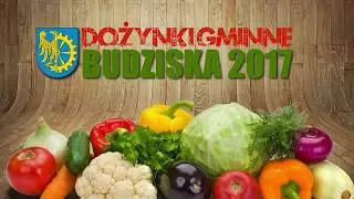 Wideo-relacja - Dożynki Gminne Budziska 2017