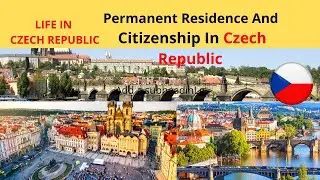 How To Get Permanent Residence Permit And Citizenship in Czech Republic | Life In Czech Republic
