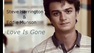 Love is gone | Steve Harringon & Eddie Munson | Steddie | Stranger Things