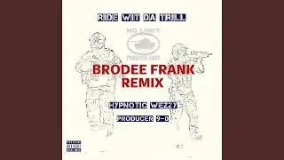 Ride Wit Da Trill Remix (Brodee Frank Remix)