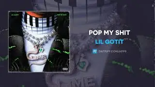 Lil Gotit - Pop My Shit (AUDIO)