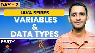 Variables and Data Types [Part-1] | Java Full Course for Beginners | Day 2