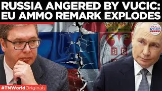 VUCIC&rsquo;S EU AMMO OFFER STIRS FURY IN MOSCOW; Kremlin Demands Clarification! | Times Now World