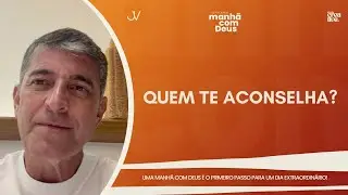 MANHÃ COM DEUS | QUEM TE ACONSELHA? | Josué Valandro Jr.