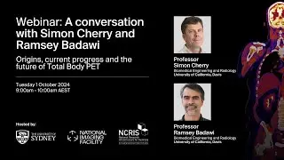 Australian National Total Body PET: Webinar 8 | A conversation with Simon Cherry and Ramsey Badawi