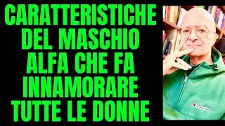 CARATTERISTICHE DEL MASCHIO ALFA CHE FA INNAMORARE TUTTE LE DONNE