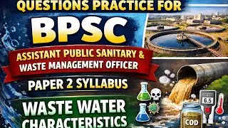 Solid liquid waste management,waster water characteristics vvi for Bpsc asst pub sanitary and wmo 
