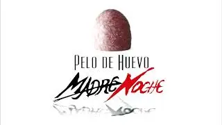 Madre Noche - Pelo de huevo