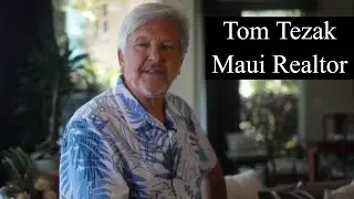 Meet Tom Tezak, Maui Realtor