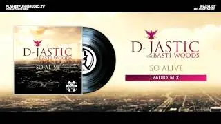 D-Jastic feat. Basti Woods - So Alive - Radio Mix