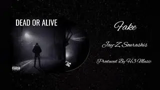 JAY-Z SOURASHIS - Fake (Official Audio) (Dead Or Alive 2021)