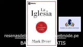 La iglesia: El evangelio visible - Mark Dever