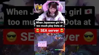 Japanese girl too much play Dota at SEA server😎🇯🇵
