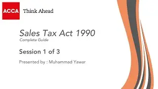Overview of Sales Tax Act 1990 | Understanding Key Provisions & Implications Session 1/3