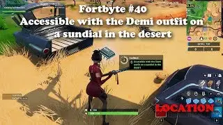 Fortbyte #40 - Accessible with the Demi outfit on  a sundial in the desert LOCATION