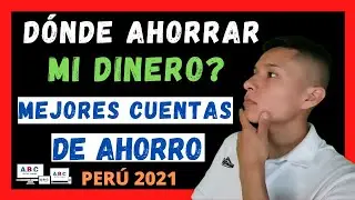 💰  ¿DONDE AHORRAR MI DINERO? 💳 MEJORES CUENTAS DE AHORRO EN PERU - COMO AHORRAR MI DINERO 2021 🚀