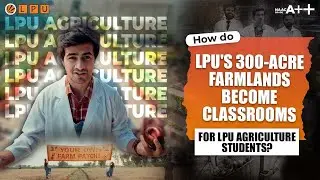 Agriculture At LPU | 300-Acre Farm On Campus | Hands-on Learning | Best Placements | Admissions