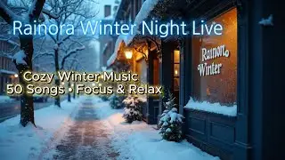 🌙 Rainora Winter Night Live | Cozy Winter Music &bull; 50 Songs &bull; Focus & Relax 공부 &middot; 휴식 &middot; 카페 &middot; 집중 &middot; 감성 힐링