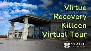 Virtue Recovery Killeen Texas Facility Virtual Tour