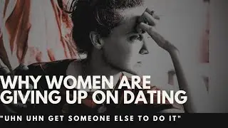 MANKEEPING: Why Women Are Giving Up on Dating