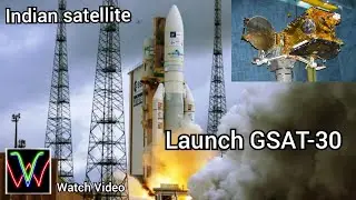 INDIA GSAT-30 Satelite launch todayby French space agency ll full video