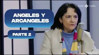 Angeles y Arcangeles, Parte 2 | Vivir en Gracia