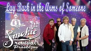 Lay Back in the Arms of Someone - Smokie Revival Prostějov