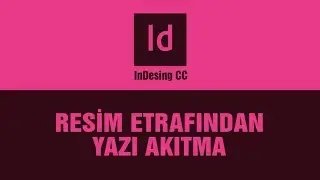 Indesign Dersleri: 06 -  Resim Etrafından Yazı Akıtma
