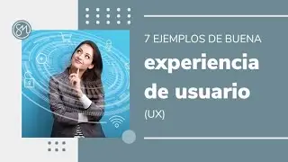 7 ejemplos de buena experiencia de usuario UX