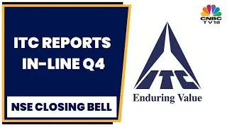 ITC Delivers Q4 Earnings, Revenue & EBITDA In-Line With The Estimates | NSE Closing Bell | CNBCTV18