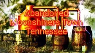 Abandoned Moonshiners Town' Tennessee