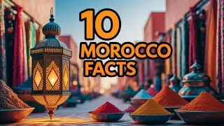 10 Surprising Facts About Morocco You Didn't Know!