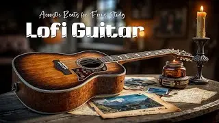 Lofi Guitar Chill Beats | Музыка для Учебы, Работы и Фокуса 🌿 Амбиентная Гитара Плейлист