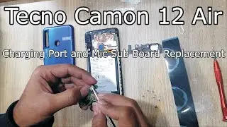 Tecno Camon 12 Air Charging Port and Mic Sub Board Replacement - Tecno KC3 Charging Problem