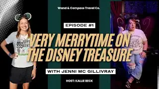 Wand & Compass Travel Diaries Episode 1: Jenni's Very Merrytime Cruise on the Disney Treasure