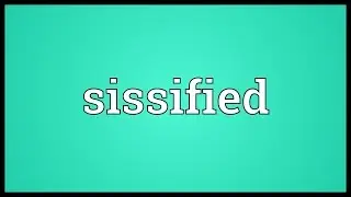 Sissified Meaning