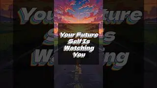 Your Future Self Is Watching You #FutureSelf #ThinkLongTerm #SelfDiscipline