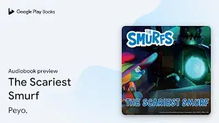 The Scariest Smurf by Peyo, &middot; Audiobook preview