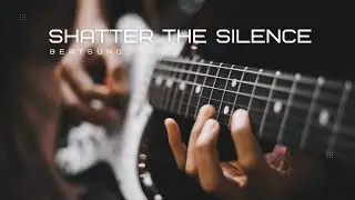 Shatter the Silence