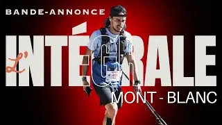 Bande annonce - L'INT&Eacute;GRALE MONT BLANC (UTMB + ascension du toit de l&rsquo;Europe)