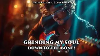 GRINDING MY SOUL  DOWN TO THE BONE  – Gritty Classic Blues Rock ! | Ferg_Music_vibes