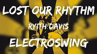 Ryith Davis - Lost our rhythm | Upbeat Electro swing | NEW 2024 release