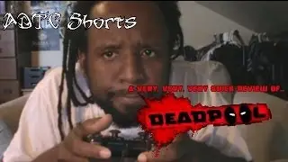 ADTC Shorts: A Very Very Very Quick Review of Deadpool: The Game