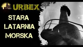 Opuszczona Latarnia Morska URBEX #14 | Byłem i Widziałem