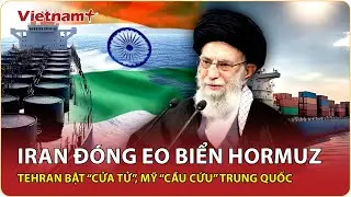 Iran bật “cửa tử” đóng eo biển Hormuz chặn huyết mạch toàn cầu,Mỹ vội “cầu cứu” Trung Quốc giải nguy